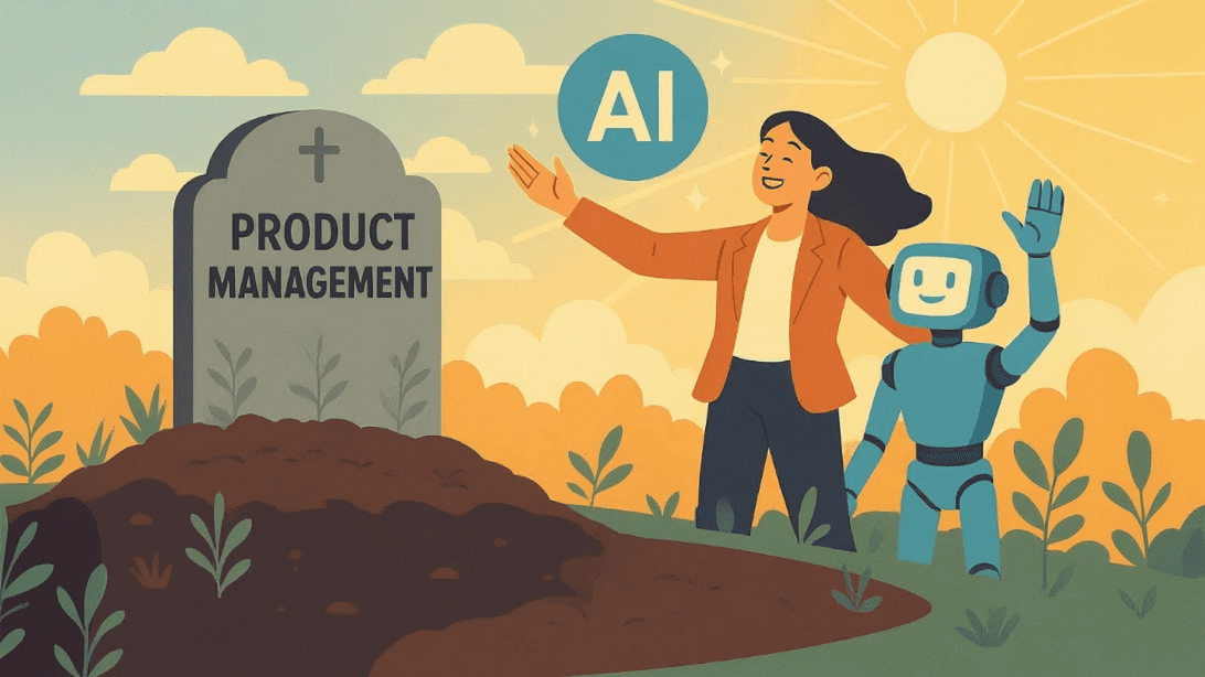 The PM Role is Dead—Long Live the PM: How AI Killed the Old Job and Created a Better One